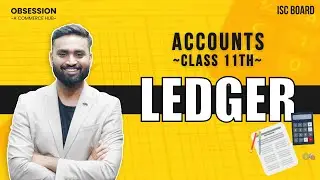 LEDGER | Accounts| Class-11 | Shubham Jagdish| ISC