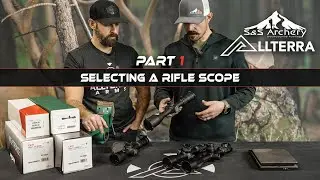 Selecting a Rifle Scope - Allterra Arms and S&S Archery | Part 1