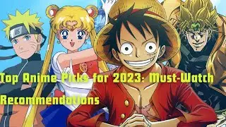 Top Anime Picks for 2023: Must-Watch Recommendations | 