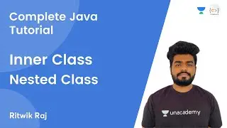 L21 | Inner Class | Nested Class | JAVA | Complete Java Tutorial | Ritwik Raj