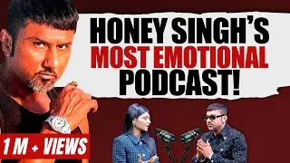 Yo Yo Honey Singh on Love, Heartbreak, Betrayal | Honey Singh Podcast | 