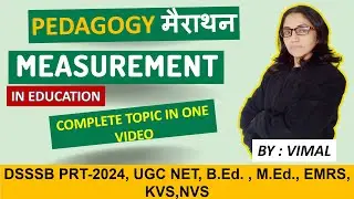 MEASUREMENT IN EDUCATION ||MARATHON VIDEO FOR B.Ed.,M.Ed., NET IN EDUCATION, DSSSB, KVS, NVS