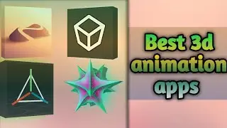 Top Best 3d Animation apps for Android devices 