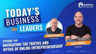 Navigating the Truths and Myths of Online Entrepreneurship with Mark Mawhinney (Episode 144)