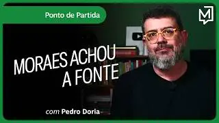 Moraes achou a fonte | Ponto de Partida