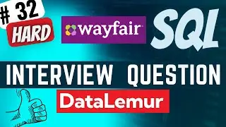 WAYFAIR Interview Question Solved - SQL | 
