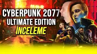 EĞER KIZMAZSANIZ...BİZ YİNE CYBERPUNK 2077'DEYİZ | Ultimate Edition İnceleme