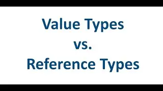 07 Value Types vs. Reference Types