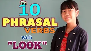 10 phrasal verbs with “LOOK”