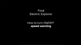 Ford Electric Explorer & Capri | Turn ON/OFF Speed Warning | How To