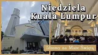 Niedziela. Idziemy na Msze Świętą w Kuala Lumpur