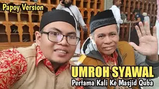 EPS.2 | UMROH VLOG DAY 1 - PERTAMA KALI KE MASJID QUBA (Versi Papoy)
