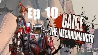Borderlands 2 Mechromancer Playthrough: Ep 10 