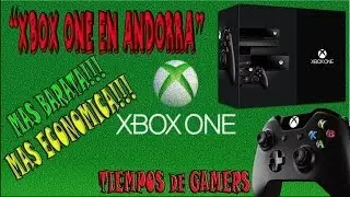 PRECIO XBOX ONE EN ANDORRA