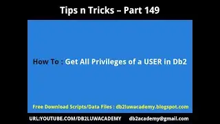 Title: Tips n Tricks Part 149 - How to Get All Privileges of a User in Db2