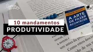 10 mandamentos da produtividade segundo o método GTD | Organização Pessoal ❤