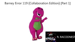 (13+) Barney Error 119 (Collaboration Edition) [Part 1] ft. @fentapacient