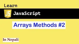 Additional Array methods in JavaScript in Nepali | JS for absolute beginners #16