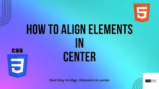 How to align elements in Center in Html, CSS || Best way to Align Elements in Center using Flex 2023