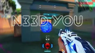 N33d you (Valorant Montage)