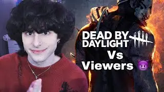 Dead by daylight vs viewers!!!