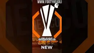 🏆 Europa League NEW Logo Leaked!