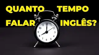 Quanto tempo leva para falar inglês?