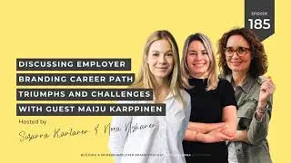 #185 Discussing Employer Branding Career Path Triumphs and Challenges with Guest Maiju Karppinen