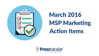 March 2016 MSP Marketing Action Items