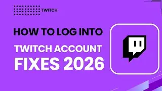 How to Login to Twitch Account | Fix Login Issues 2026 Step-by-Step