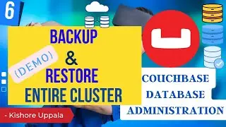 Module 6 - Demo: Backup, Restore(Clone) Entire Cluster_07 - Hands-On Couchbase DBA | Kishore Uppala