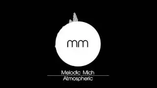 Melodic Mich - Atmospheric