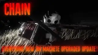 ROBLOX CHAIN | EVERYTHING NEW ON THE MACHETE UPGRADED UPDATE!! [GAMEPLAY SHOWCASE]