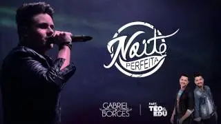 Noite Perfeita - Gabriel Borges (Part. Téo & Edu)