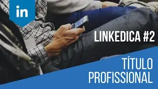 LinkeDica #2: Título Profissional