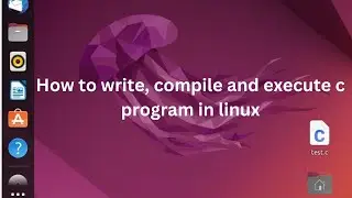 How to write, compile and execute c program in linux (ubuntu)