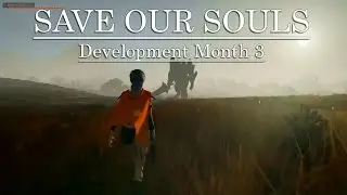 Save Our Souls Development Month 3: Gameplay and game Art Update  - Unreal Engine 4