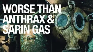 Worse Than Anthrax & Sarin Gas
