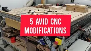 5 Modifications to Our AVID CNC