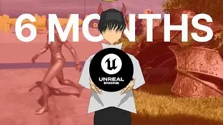 My 6 Months Progress On Unreal Engine