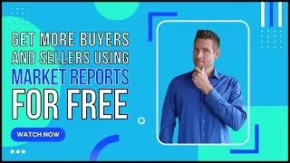 Get More Buyers and Sellers | Market Report for Realtors | Real Estate Training Video