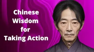 Wisdom in Motion: 50 Chinese Quotes for Taking Action