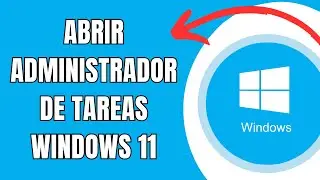 COMO ABRIR EL ADMINISTRADOR DE TAREAS EN WINDOWS 11
