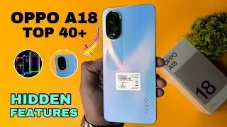 Oppo A18 Top 40++ Hidden Features | Oppo A18 Tips & Tricks | Oppo A18