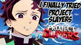 I Finally Tried Project Slayers...