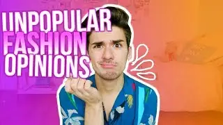 MY UNPOPULAR FASHION OPINIONS...WHY?!?!