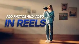 How To Make Reels On Instagram with Photos and Videos