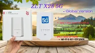 ZLT X28 Global Version | du 5g | ooredoo 5g | Unlocked SuperAdmin |Hidden settings | AT Command