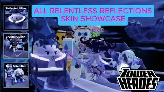 All Relentless Reflections Skins! [Tower Heroes Anniversary]