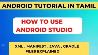 How to use android studio | XML | Java | Manifest | Gradle Files | android in tamil